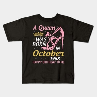 A Queen Was Born In October 1968 Happy Birthday To Me You Nana Mom Aunt Sister Wife 52 Years Old Kids T-Shirt